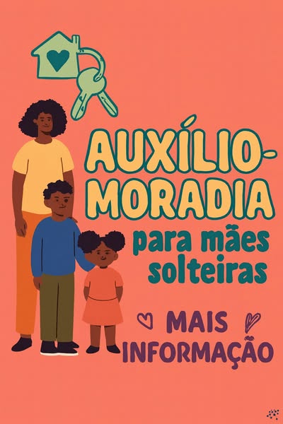 Apoio Habitacional para Mães Solteiras: Guia Atualizado 2026